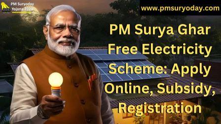 PM Surya Ghar Free Electricity Scheme: Apply Online, Subsidy, Registration
